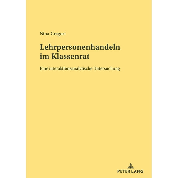 Lehrpersonenhandeln im Klassenrat: Eine interaktionsanalytische Untersuchung, (Paperback)