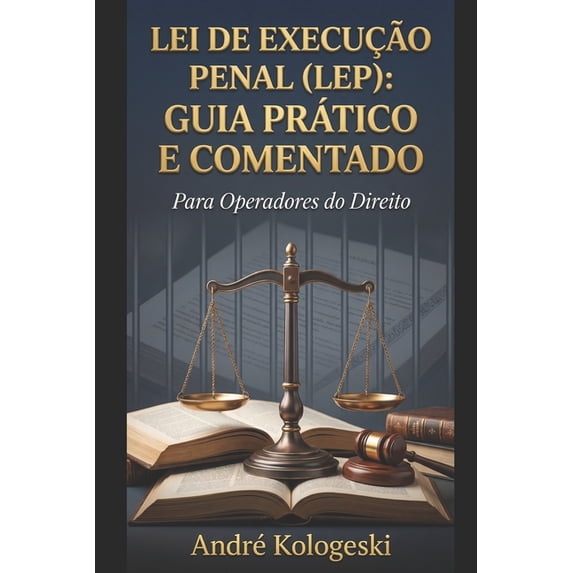 Série 15 Lei de Execução Penal (LEP): Guia Prático e Comentado, (Paperback)