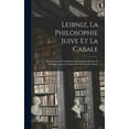 thumbnail image 1 of Leibniz, La Philosophie Juive Et La Cabale: Trois Lectures À L'académie Des Sciences Morales Et Politiques Avec Les Manuscrits Inédits De Leibniz (Hardcover), 1 of 7