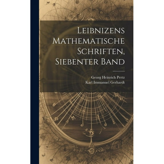 Leibnizens Mathematische Schriften, Siebenter Band, (Hardcover)