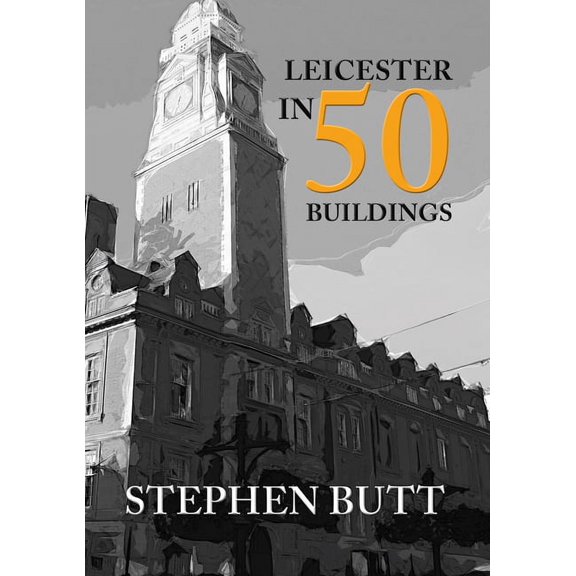 Leicester in 50 Buildings
