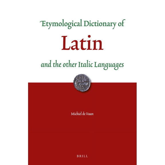Etymological Dictionary of Latin: And the Other Italic Languages, (Paperback)