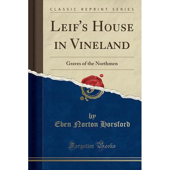 Leif's House in Vineland : Graves of the Northmen (Classic Reprint)