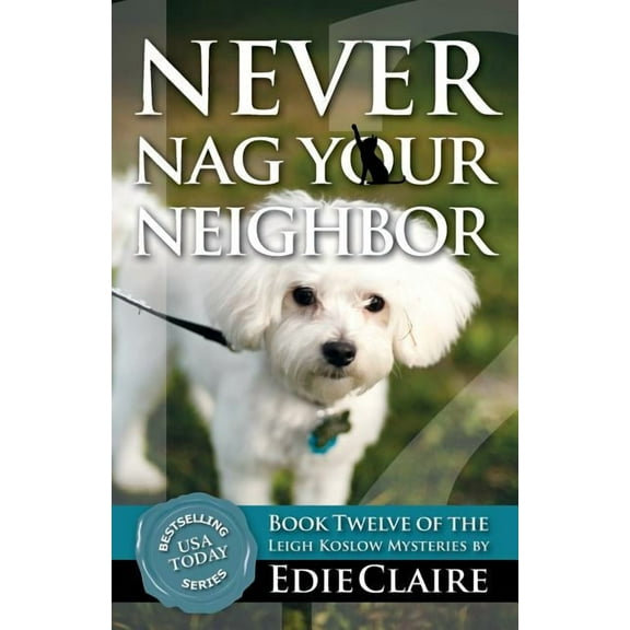 Leigh Koslow Mystery Never Nag Your Neighbor, Book 12, (Paperback)