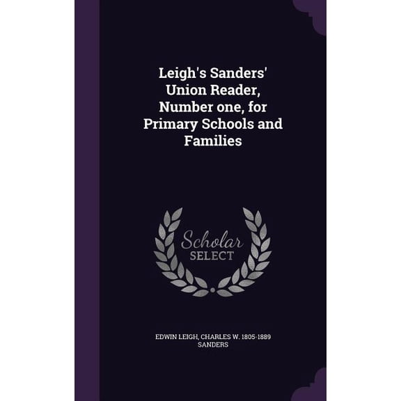 Leigh's Sanders' Union Reader, Number one, for Primary Schools and Families (Hardcover)