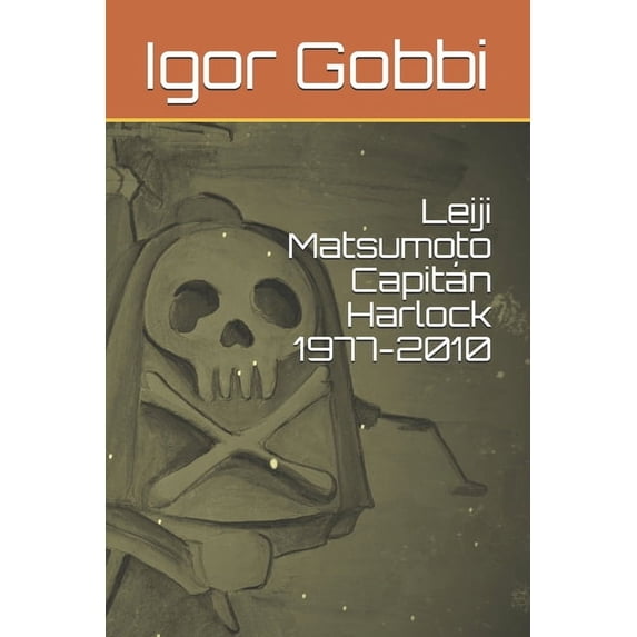 Leiji Matsumoto Capitán Harlock 1977-2010, (Paperback)