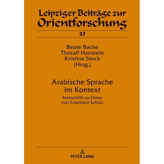 Leipziger Beiträge Zur Orientforschung: Arabische Sprache im Kontext: Festschrift zu Ehren von Eckehard Schulz (Hardcover)