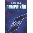 thumbnail image 1 of Leis Do Universo Lei da CompaixÃ£o: Leis do Universo #29, (Paperback), 1 of 1