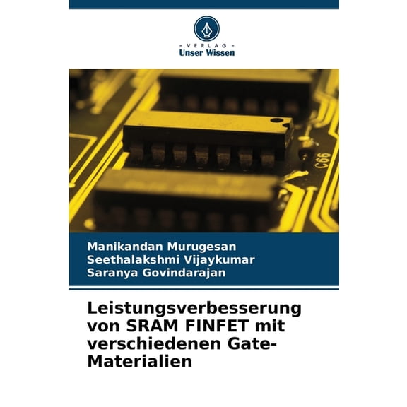 Leistungsverbesserung von SRAM FINFET mit verschiedenen Gate-Materialien, (Paperback)