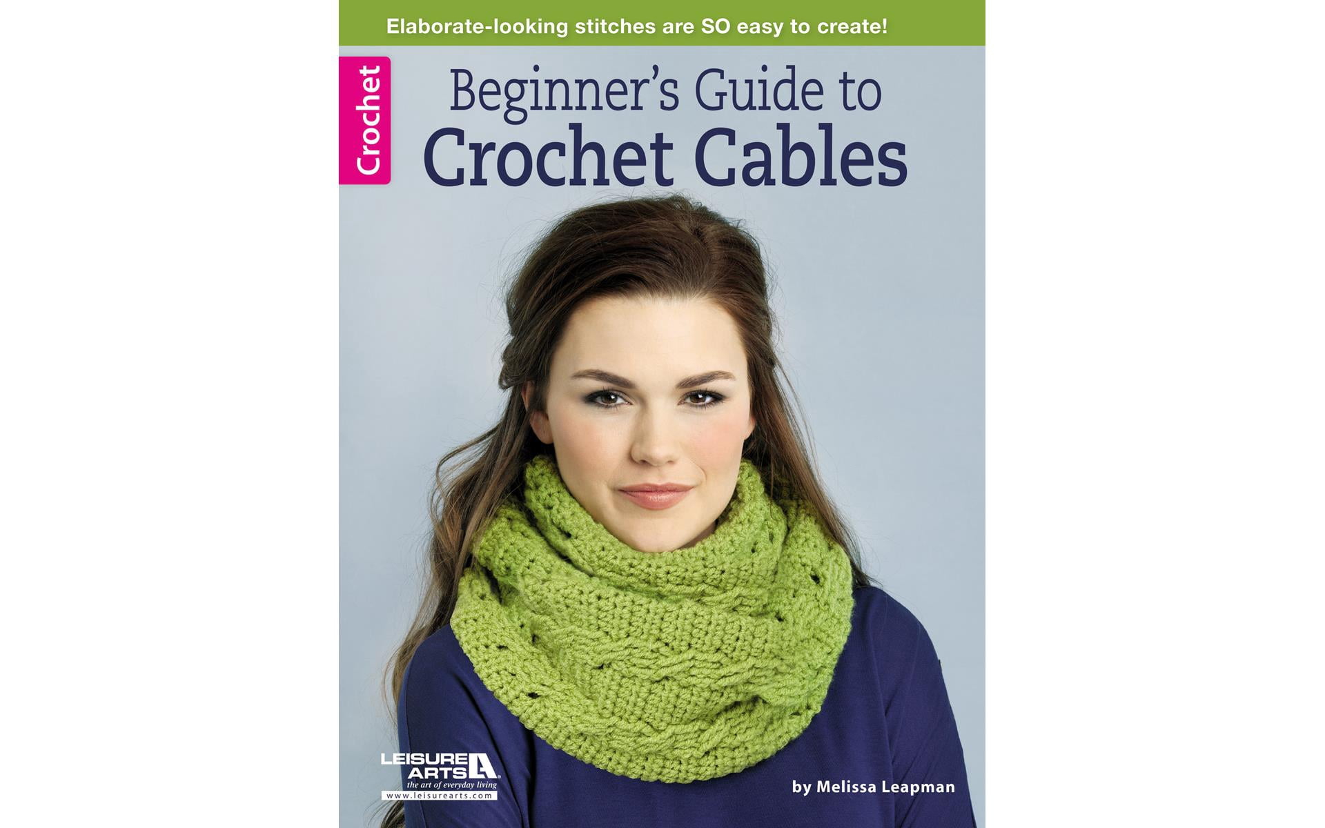 Leisure Arts Beginner's Guide To Crochet Cables Crochet Book - Walmart.com