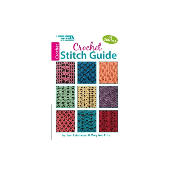 Leisure Arts Crochet Stitch Guide for Beginners, Crochet Book with Step-by-Step Instructions, Pattern Collection, Stitch Techniques, and Easy Designs to Learn