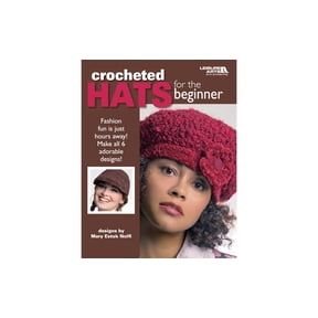 Leisure Arts Crocheted Hats for the Beginner 6 Hat Patterns Softcover