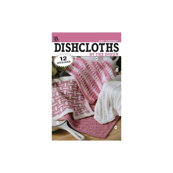 Leisure Arts Dishcloths By The Dozens Crochet Book: Crochet Pattern Books With Easy Designs, Stitch Book For Learning, And Fun Patterns For Beginners To Master