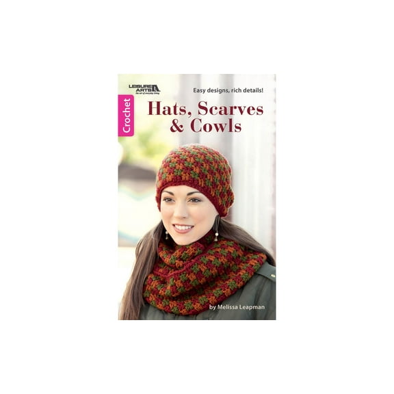 Leisure Arts Hats, Scarves and Cowls Crochet Book  Crochet Pattern Book with Step-by-Step Instructions, Stitch Techniques, and Designs for Beginners & Experienced Crafters