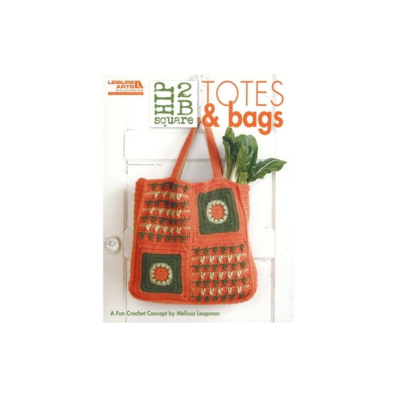 Leisure Arts Hip 2B Square Totes & Bags Crochet Book