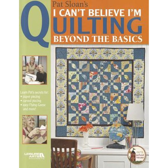 Pre-Owned I Can't Believe I'm Quilting, Beyond the Basics, 9781601406828, 1601406827, Paperback,