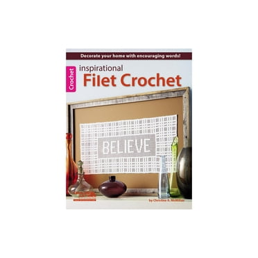 Leisure Arts Inspirational Filet Crochet Book – Crochet Pattern Book with Step-by-Step Instructions, Stitch Techniques, and Designs for Beginners & Experienced Crafters