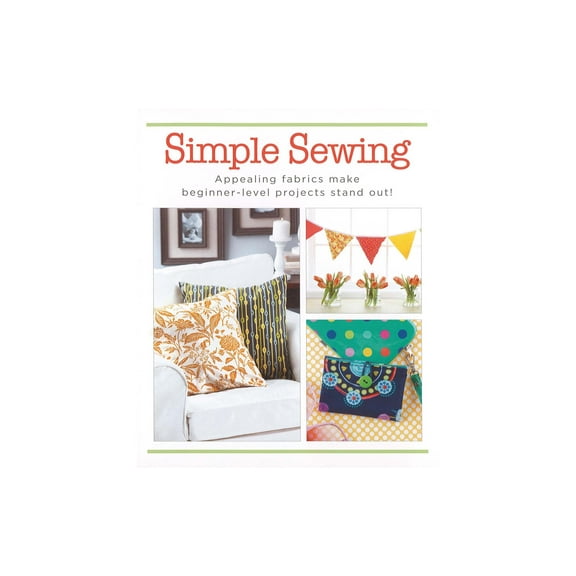 Leisure Arts Simple Sewing Book - Easy Sewing Projects for Beginners Including Pillows, Banner, Wallet, Pillowcase and Elephant - 48 Page Softcover Pattern Book