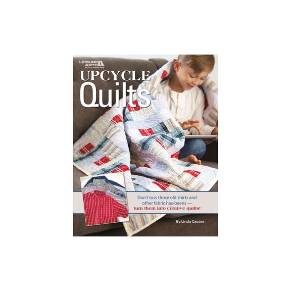 Leisure Arts Upcycle Quilts Quilting Book