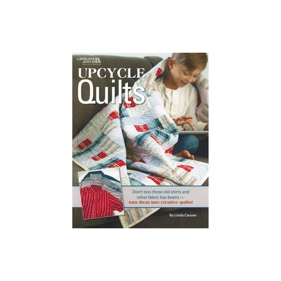 Leisure Arts Upcycle Quilts Quilting Book