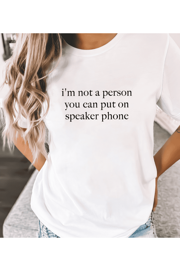 Leisure Boundary - Setting Graphic Tee,Tops Has "i'm not a person you can put on speaker phone" Mood Design,Round Neck Regular Fit T-shirts, Size(S-5XL)