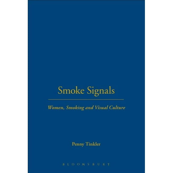 Leisure, Consumption and Culture Smoke Signals: Women, Smoking and Visual Culture, (Paperback)