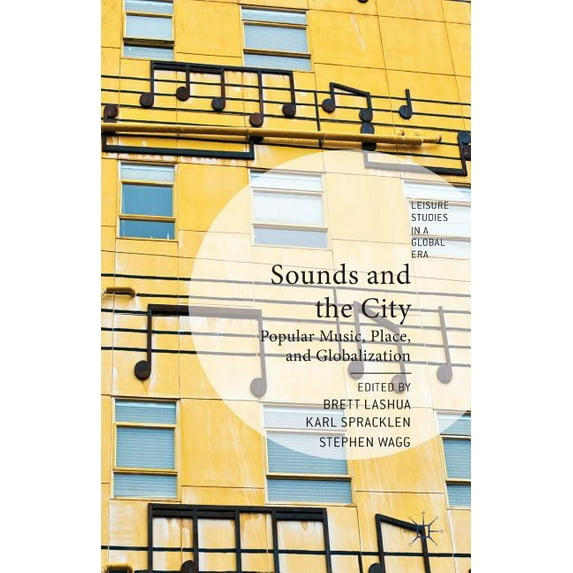 Leisure Studies in a Global Era Sounds and the City: Popular Music, Place, and Globalization, (Paperback)