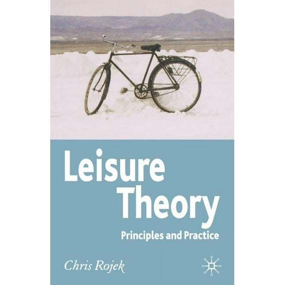 Leisure Theory: Principles and Practice, (Paperback)