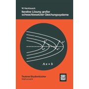 Leitf den Der Angewandten Mathematik Und Iterative L sung Gro er Schwachbesetzter Gleichungssysteme, Book 69, Paperback