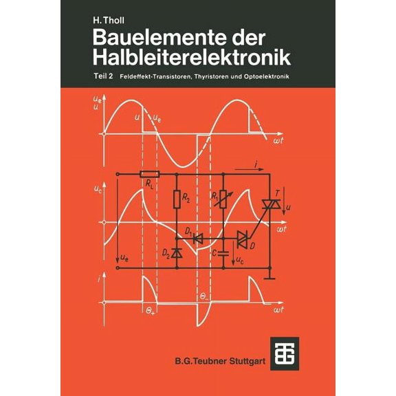 Leitfaden Der Elektrotechnik Bauelemente Der Halbleiterelektronik: Teil 2 Feldeffekt-Transistoren, Thyristoren Und Optoelektronik, (Paperback)