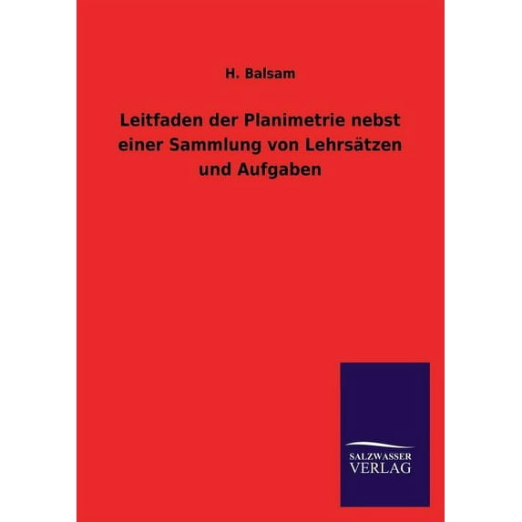 Leitfaden Der Planimetrie Nebst Einer Sammlung Von Lehrsatzen Und Aufgaben (Paperback)