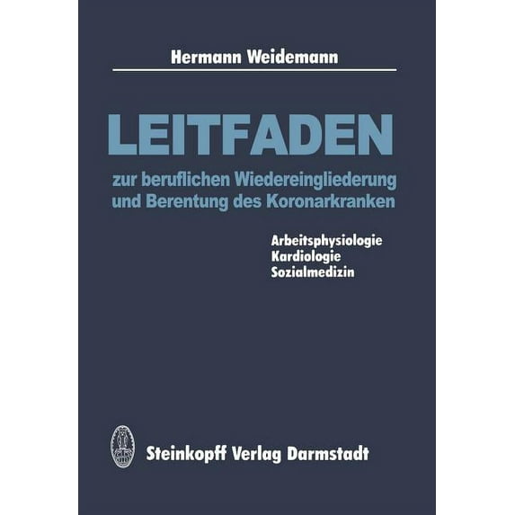 Leitfaden Zur Beruflichen Wiedereingliederung Und Berentung Des Koronarkranken: Arbeitsphysiologie, Kardiologie, Sozialm, (Paperback)