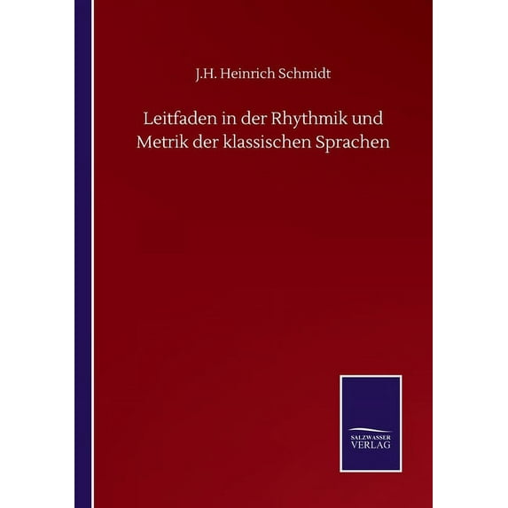 Leitfaden in der Rhythmik und Metrik der klassischen Sprachen, (Paperback)