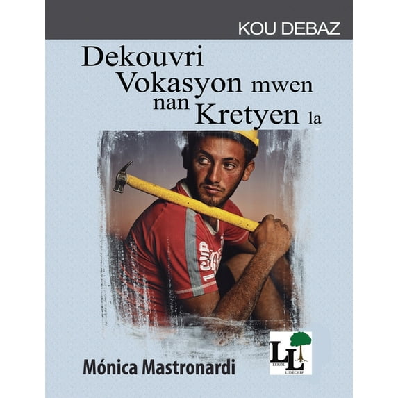 Lekòl Lidèchip - Kou Debaz: Dekouvri vokasyon mwen nan Kris la (Paperback)