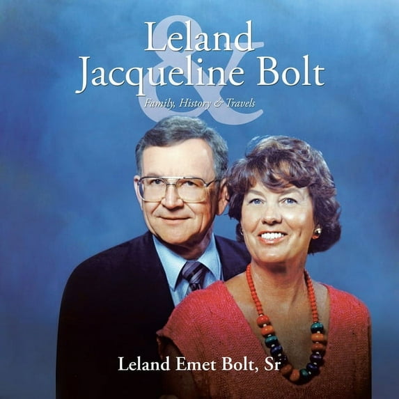 Leland & Jacqueline Bolt : Family, History & Travels