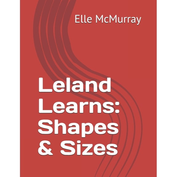 Leland Learns: Shapes & Sizes, (Paperback)