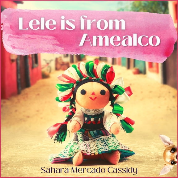 Lele is from Amealco, (Paperback)