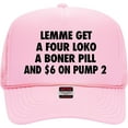 Lemme Get A Four Loko, A Boner Pill, and 6 On Pump 6 Trucker Hat