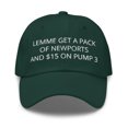thumbnail image 1 of Lemme Get A Pack Of Newports And $15 On Pump 3 Dad Hat (Spruce), 1 of 6