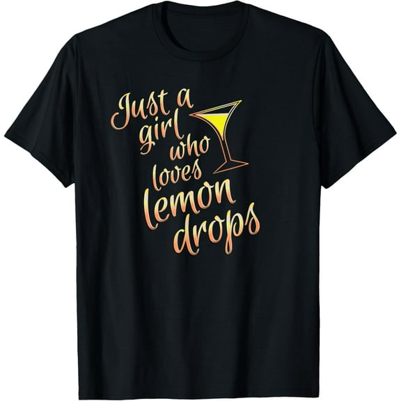 Lemon Drop Martini Design for Girls Who Drink Lemon Drops T-Shirt