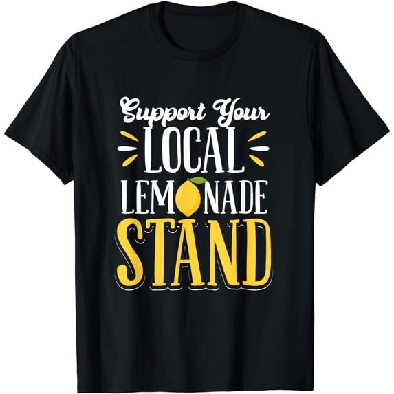 Lemon Juice Cool Support Your Local Lemonade Stand T-Shirt