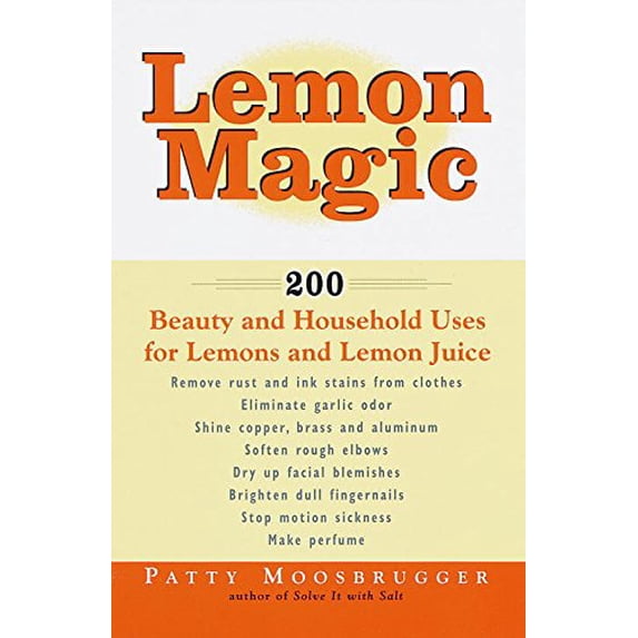 Pre-Owned Lemon Magic: 200 Beauty and Household Uses for Lemons and Lemon Juice (Paperback) 0609803409 9780609803400