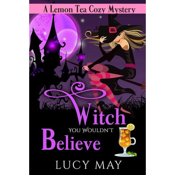 Lemon Tea Cozy Mysteries Witch You Wouldn't Believe, Book 1, (Paperback)