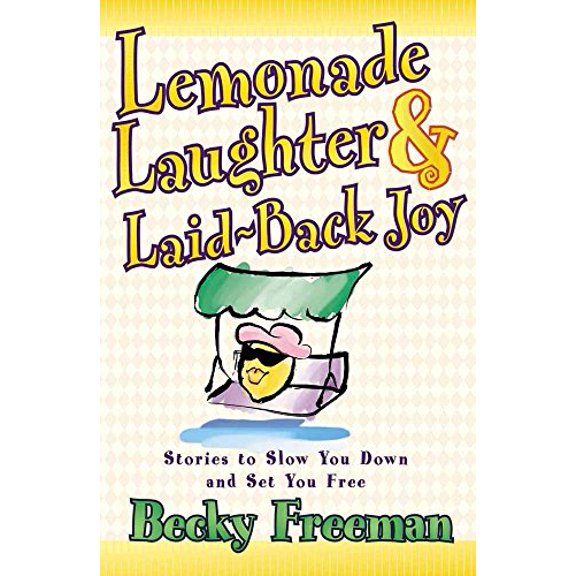 Pre-Owned Lemonade Laughter & Laid-Back Joy: Stories to Slow You Down and Set You Free (Paperback) 0736906479 9780736906470