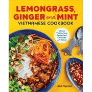 Lemongrass, Ginger and Mint Vietnamese Cookbook Classic Vietnamese Street Food Made at Home, Paperback