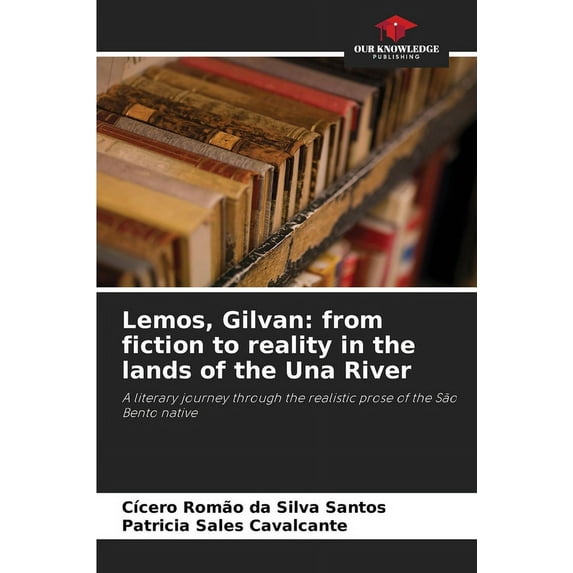 Lemos, Gilvan: from fiction to reality in the lands of the Una River, (Paperback)