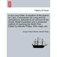 thumbnail image 1 of In the Lena Delta. A narrative of the search for Lieut.-Commander De Long and his companions; followed by an account of the Greely Relief Expedition and a proposed method of reaching the North Pole .., 1 of 1