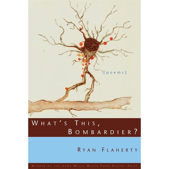 Lena-Miles Wever Todd Poetry Series Awar What's This, Bombardier?: Poems, (Paperback)