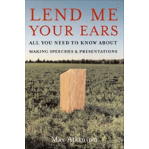 Pre-Owned Lend Me Your Ears: All You Need to Know about Making Speeches and Presentations (Paperback) by Max Atkinson