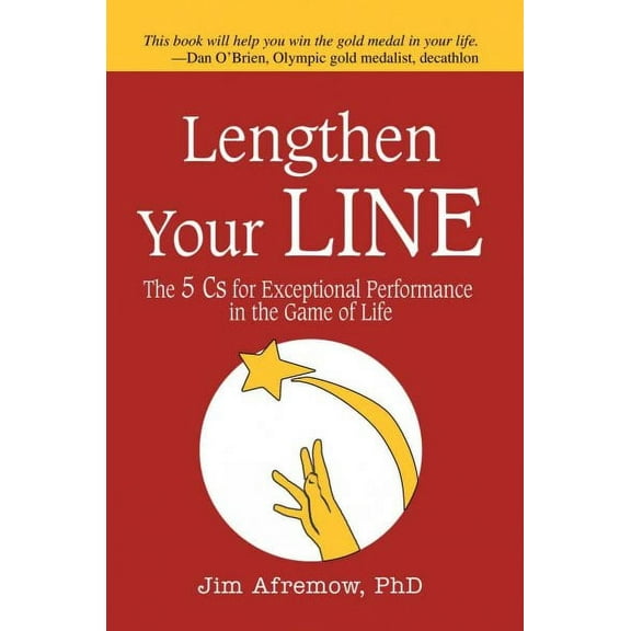 Lengthen Your Line: The 5 Cs for Exceptional Performance in the Game of Life
